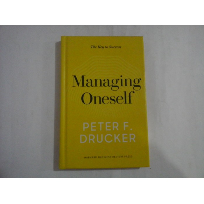 MANAGING ONESELF  -  PETER F. DRUCKER  -  THE KEY TO SUCCESS